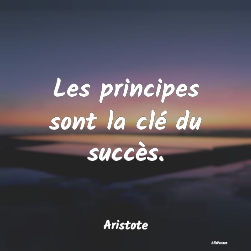 Les principes sont la clé du succès....