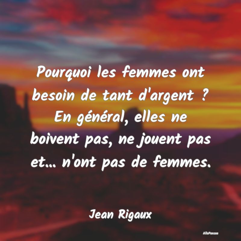 Pourquoi les femmes ont besoin de tant d'argent ? ...