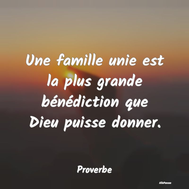 Une famille unie est la plus grande bénédiction ...