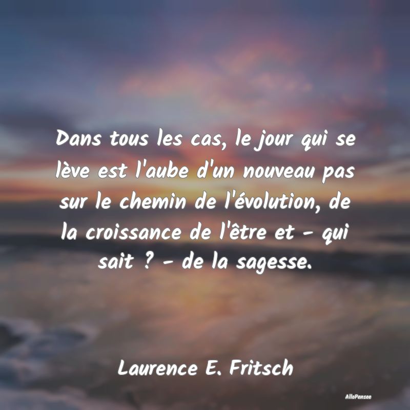 Dans tous les cas, le jour qui se lève est l'aube...