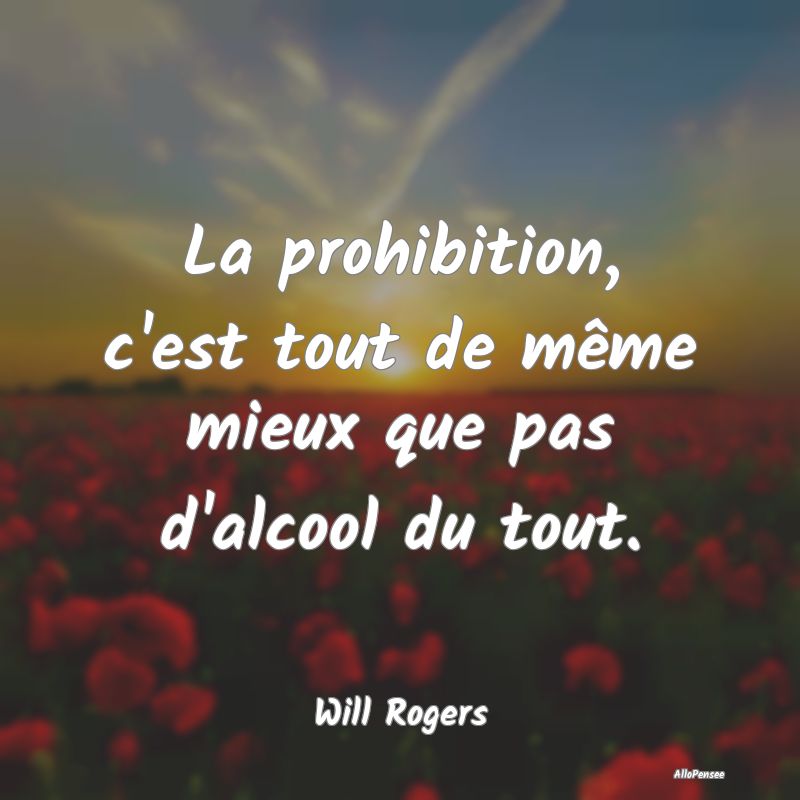 La prohibition, c'est tout de même mieux que pas ...