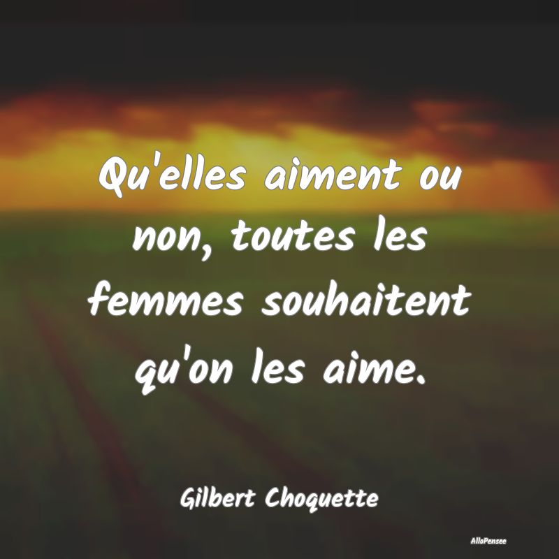 Qu'elles aiment ou non, toutes les femmes souhaite...