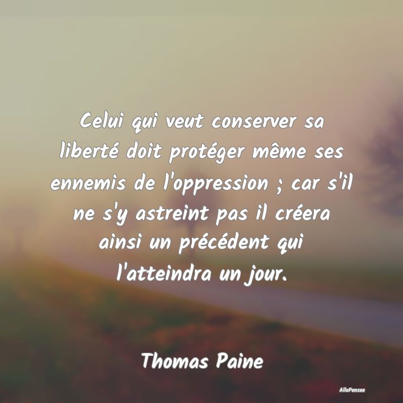 Celui qui veut conserver sa liberté doit protége...