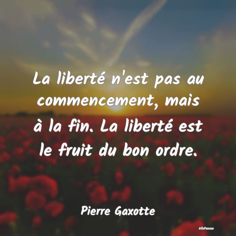 La liberté n'est pas au commencement, mais à la ...