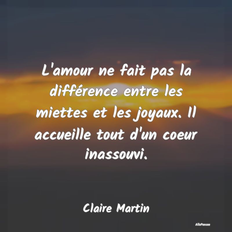 L'amour ne fait pas la différence entre les miett...