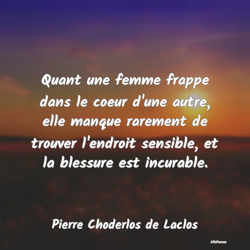 Citation Coeur - Quant une femme frappe dans le coeur d'une autre, ...