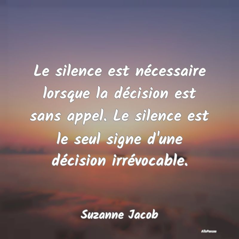 Le silence est nécessaire lorsque la décision es...