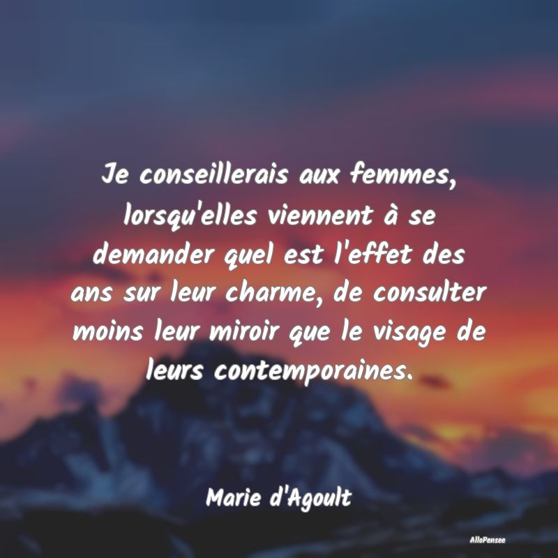 Je conseillerais aux femmes, lorsqu'elles viennent...