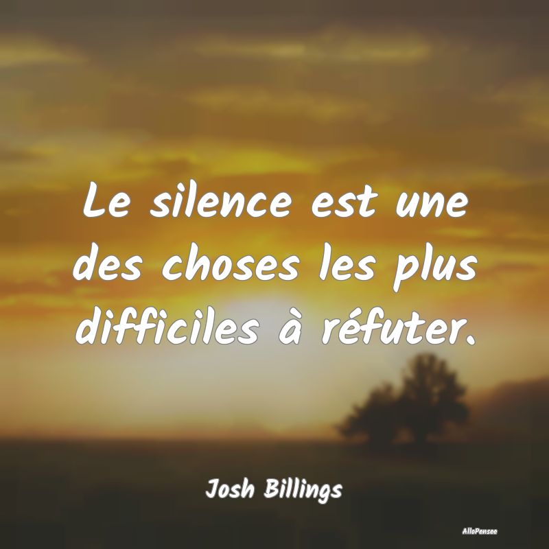 Le silence est une des choses les plus difficiles ...