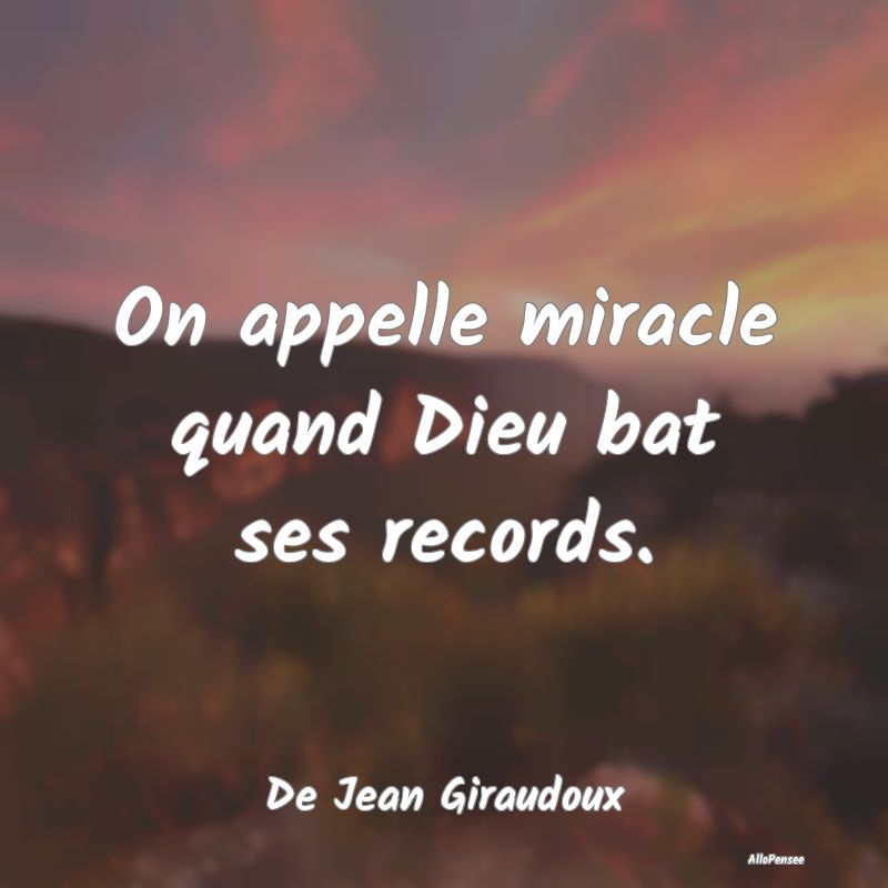 On appelle miracle quand Dieu bat ses records....