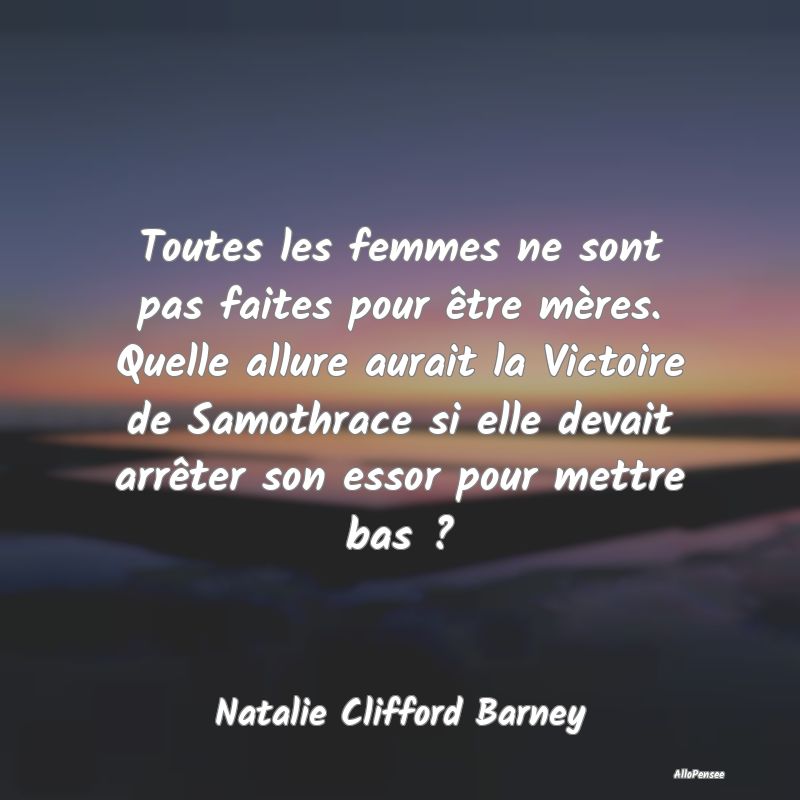 Toutes les femmes ne sont pas faites pour être m...