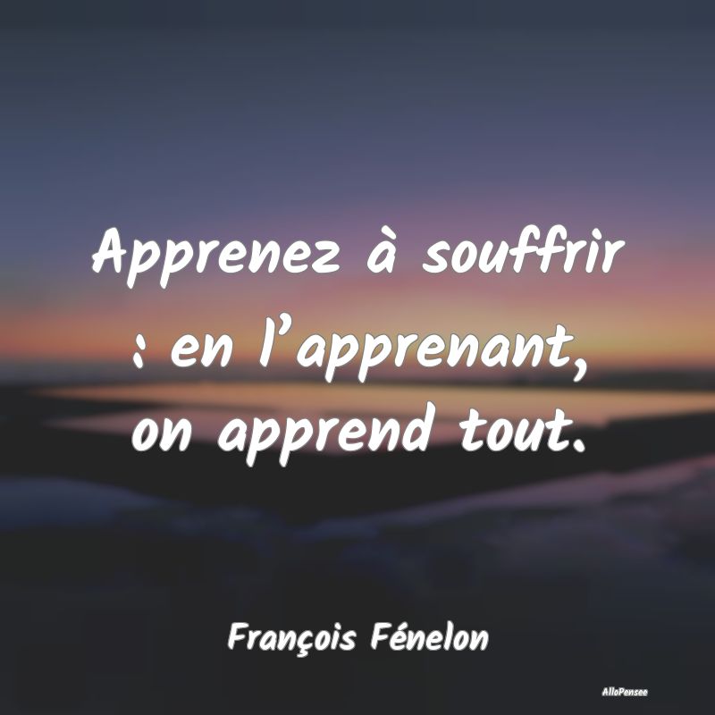 Apprenez à souffrir : en l’apprenant, on appren...