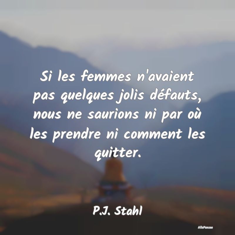 Si les femmes n'avaient pas quelques jolis défaut...