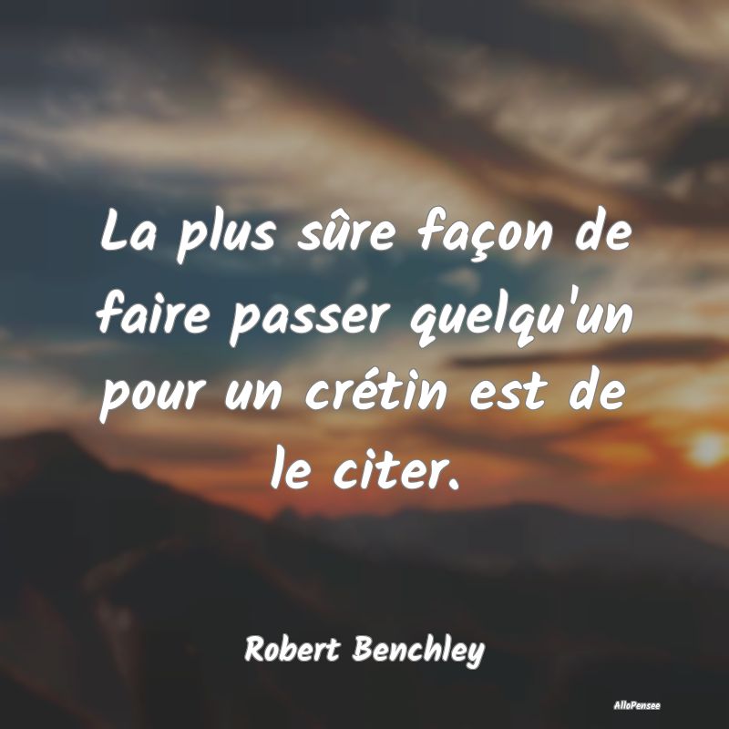 Citation sur le Passé - La plus sûre façon de faire passer quelqu'un pou...