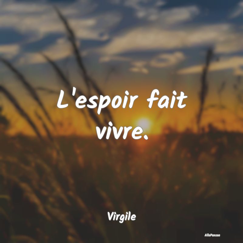 L'espoir fait vivre....