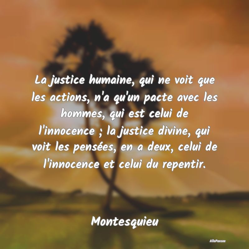 Citation Justice - La justice humaine, qui ne voit que les actions, n...