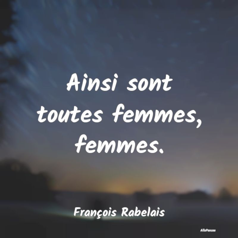 Ainsi sont toutes femmes, femmes....