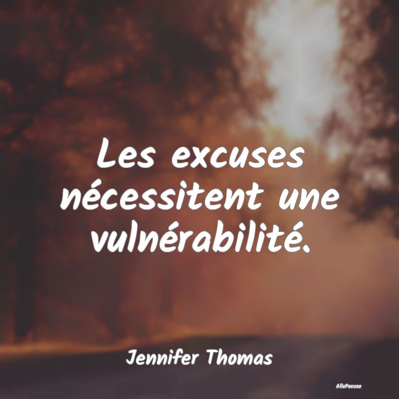Les excuses nécessitent une vulnérabilité....