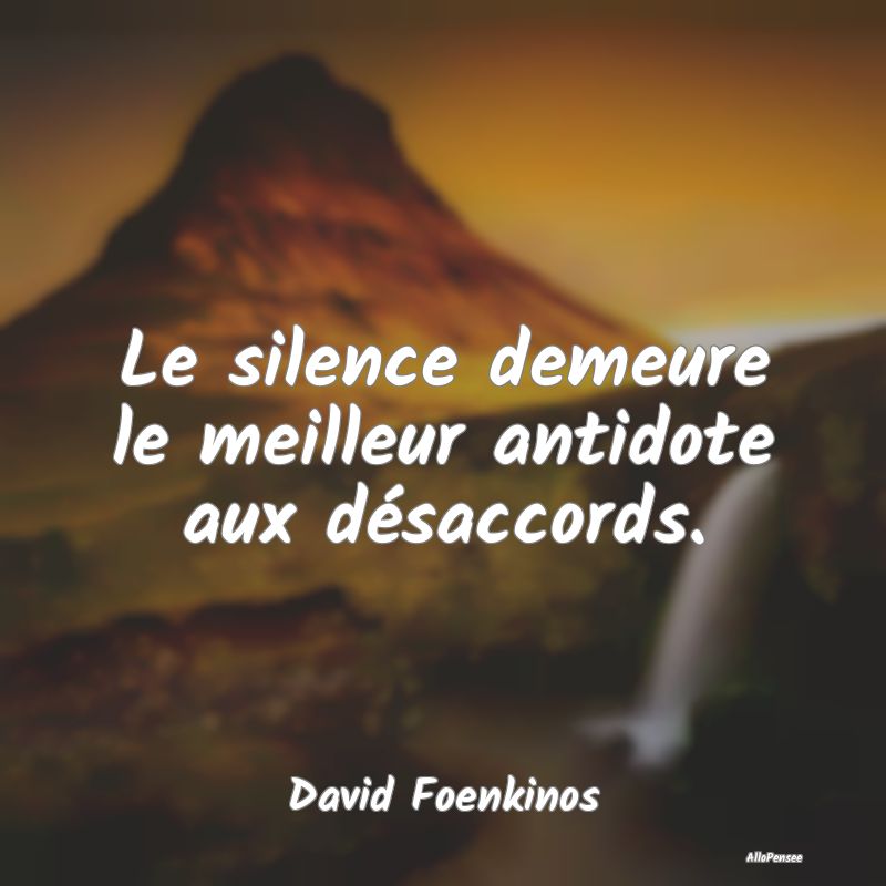 Le silence demeure le meilleur antidote aux désac...