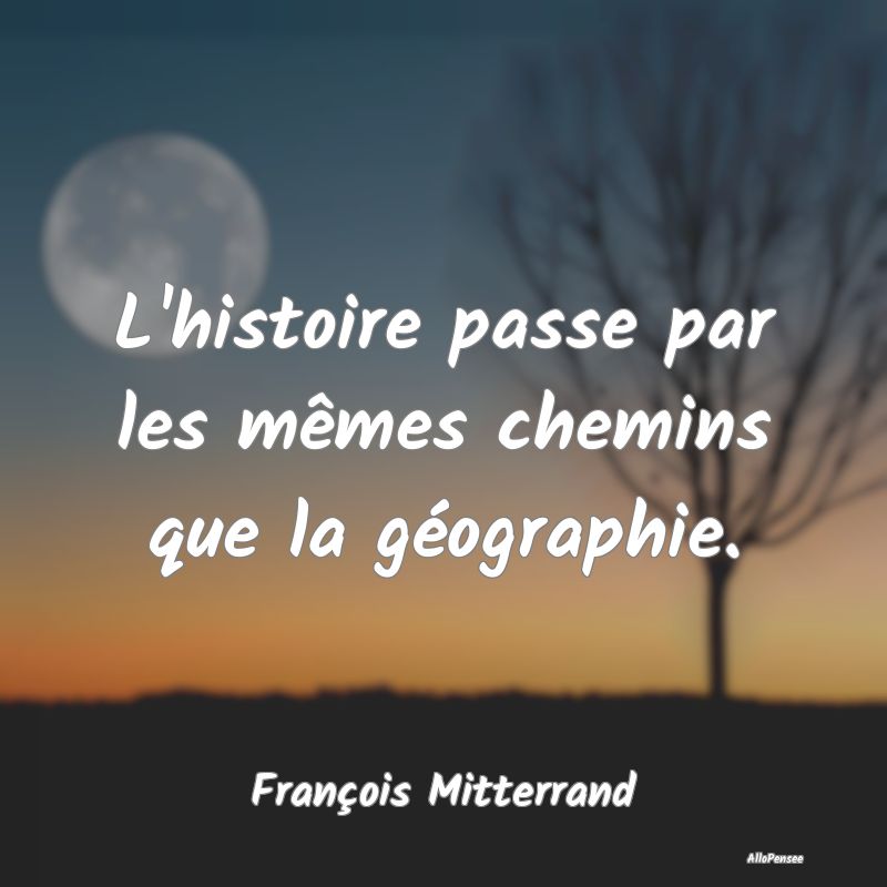 L'histoire passe par les mêmes chemins que la gé...