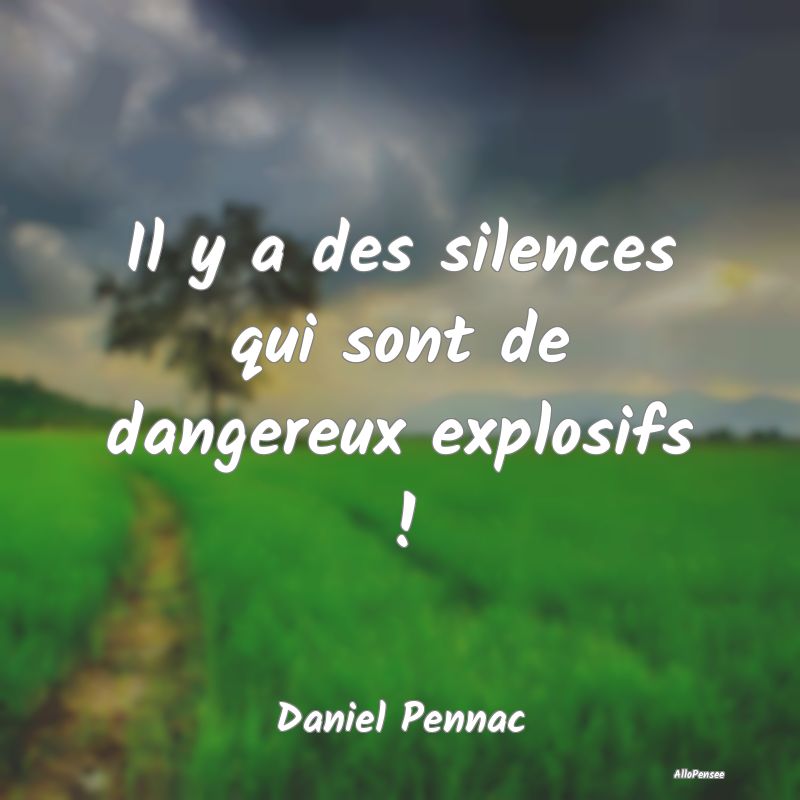 Il y a des silences qui sont de dangereux explosif...