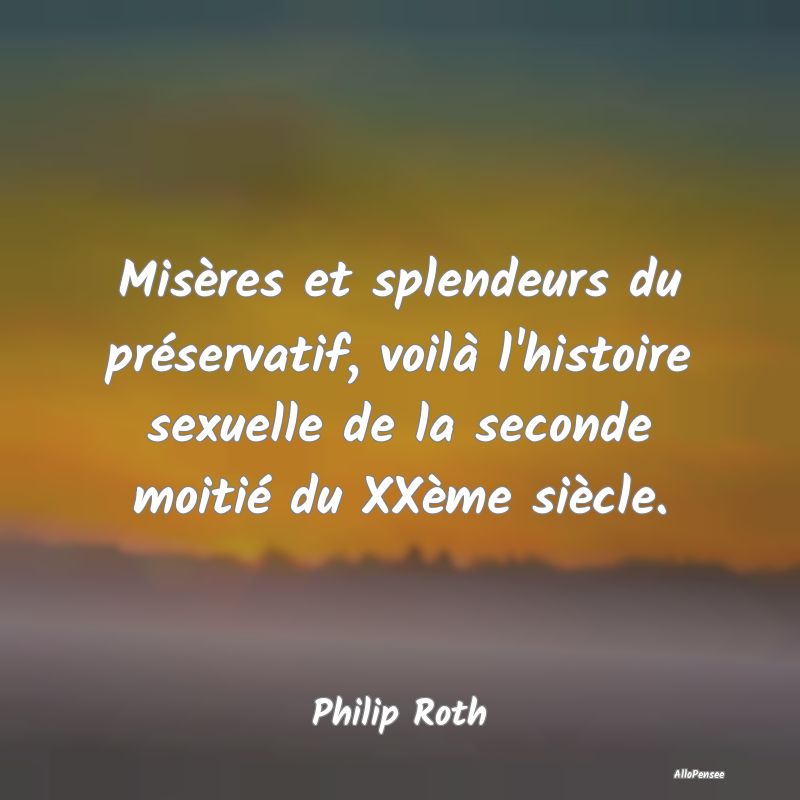 Misères et splendeurs du préservatif, voilà l'h...