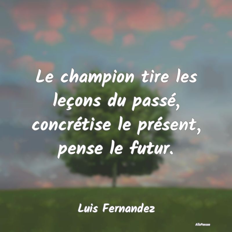 Le champion tire les leçons du passé, concrétis...