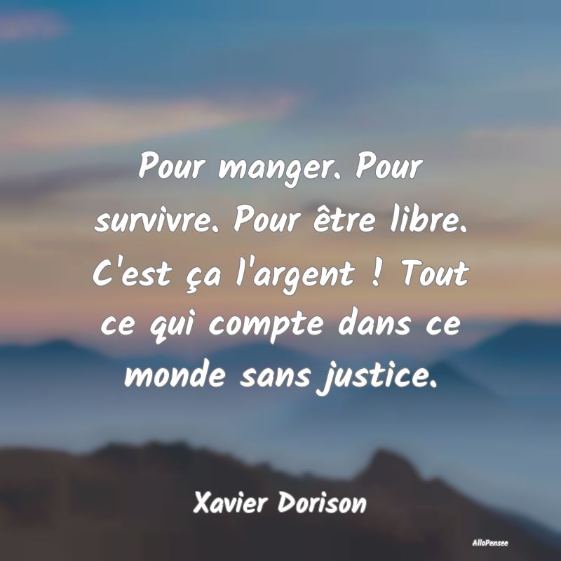 Pour manger. Pour survivre. Pour être libre. C'es...