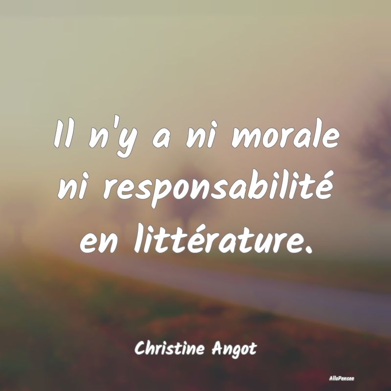 Il n'y a ni morale ni responsabilité en littérat...