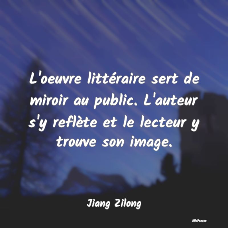 Citation Miroir - L'oeuvre littéraire sert de miroir au public. L'a...