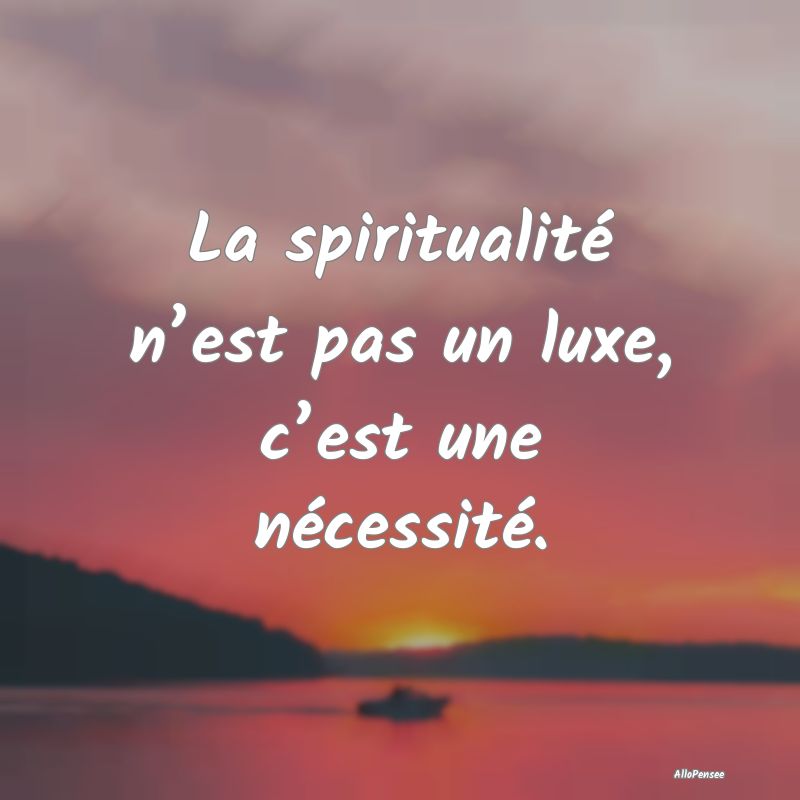 La spiritualité n’est pas un luxe, c’est une ...