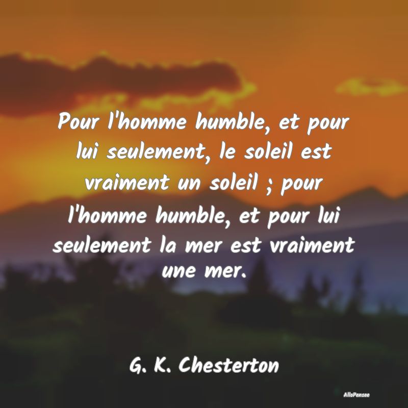 Pour l'homme humble, et pour lui seulement, le sol...