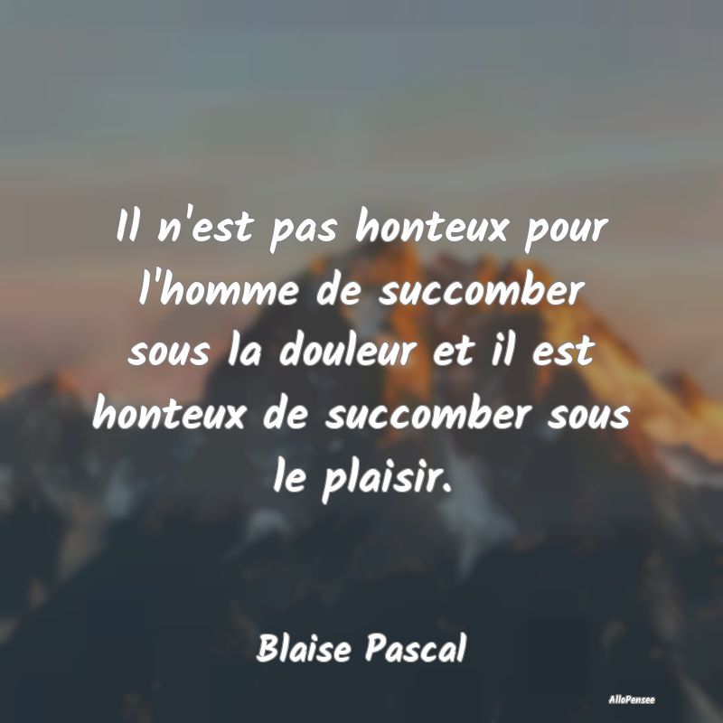 Il n'est pas honteux pour l'homme de succomber sou...