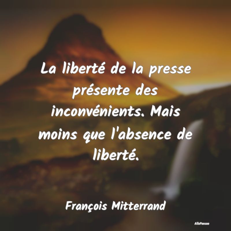 Citation Liberté - La liberté de la presse présente des inconvénie...
