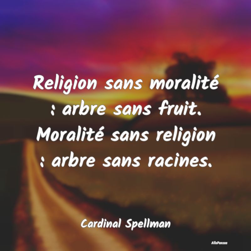 Religion sans moralité : arbre sans fruit. Morali...