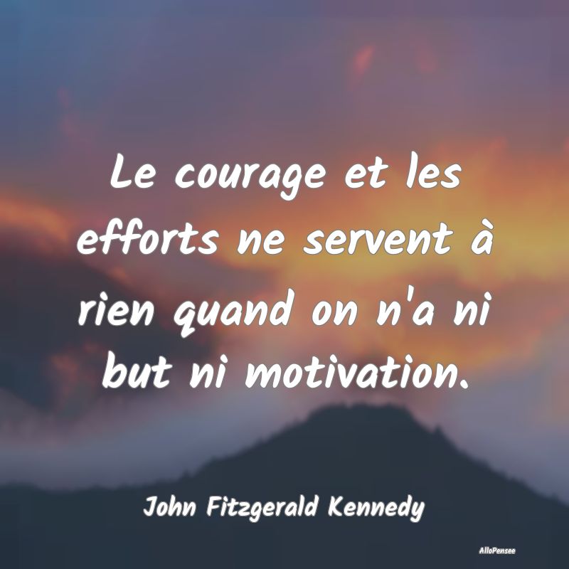 Le courage et les efforts ne servent à rien quand...