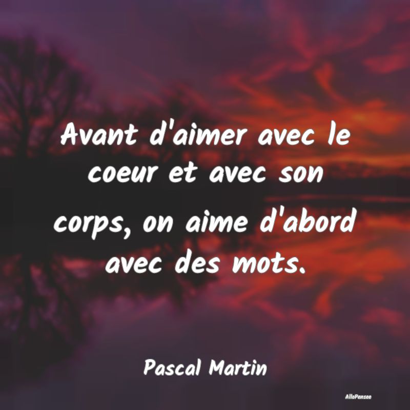 Citation Coeur - Avant d'aimer avec le coeur et avec son corps, on ...