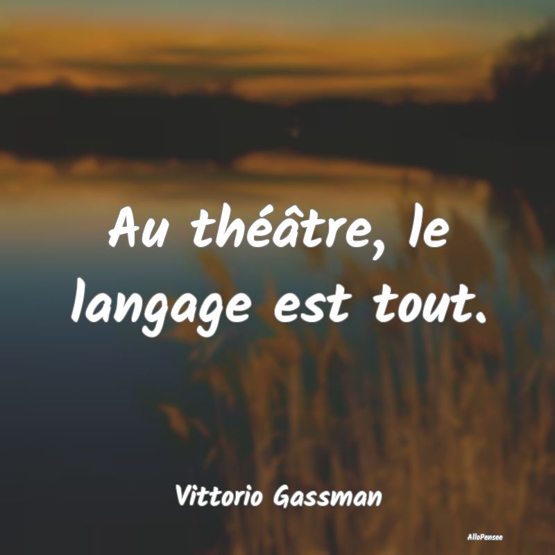 Au théâtre, le langage est tout....