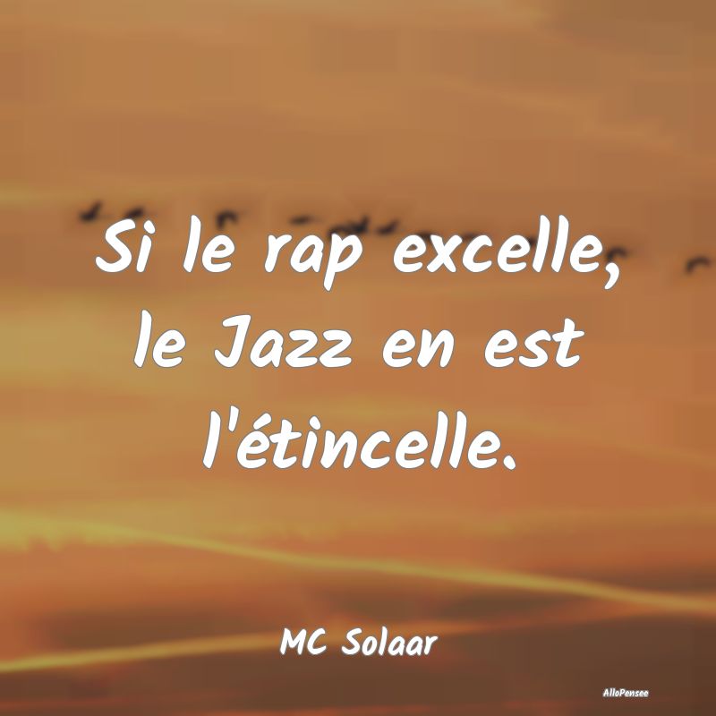 Si le rap excelle, le Jazz en est l'étincelle....