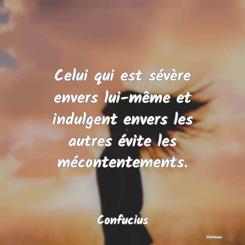 Celui qui est sévère envers lui-même et indulge...