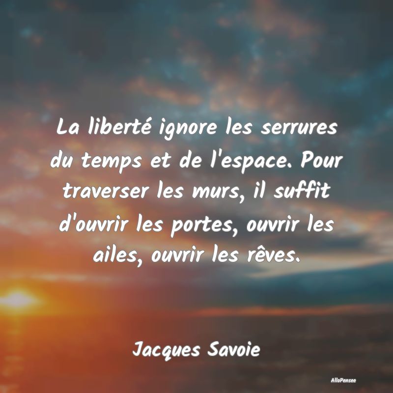 La liberté ignore les serrures du temps et de l'e...