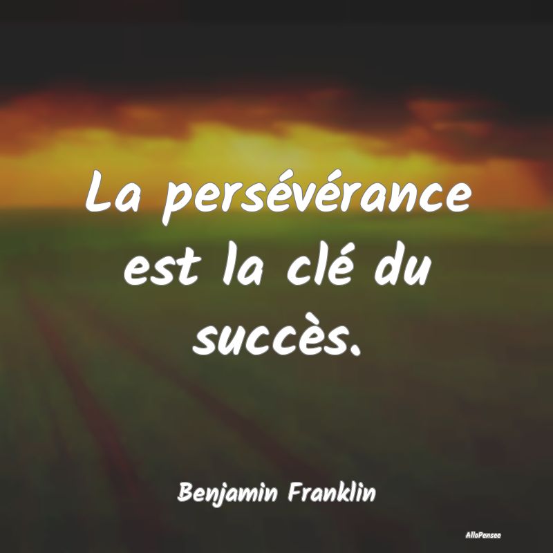 La persévérance est la clé du succès....