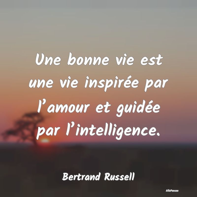 Une bonne vie est une vie inspirée par l’amour ...