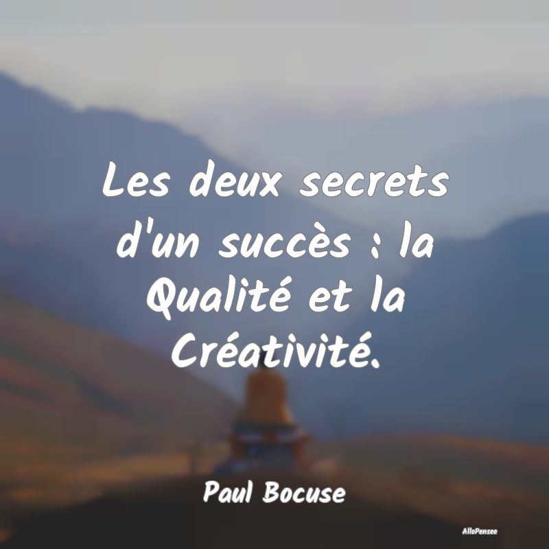 Citation Créativité - Les deux secrets d'un succès : la Qualité et la ...