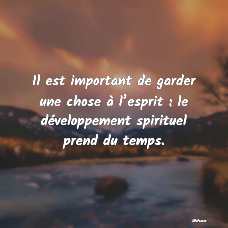 Il est important de garder une chose à l’esprit...