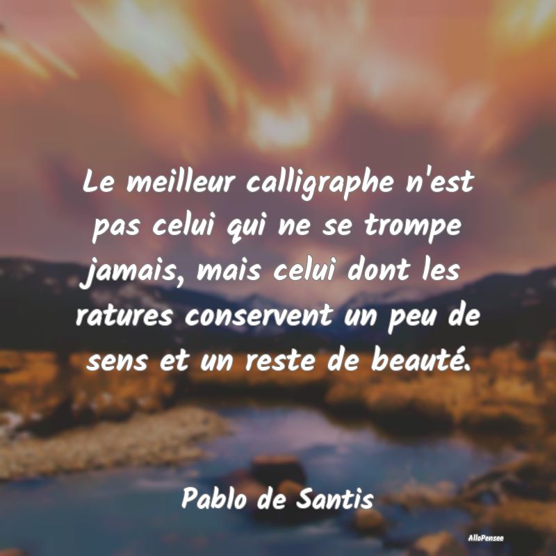 Le meilleur calligraphe n'est pas celui qui ne se ...