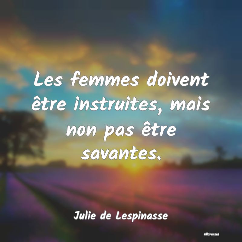 Les femmes doivent être instruites, mais non pas ...