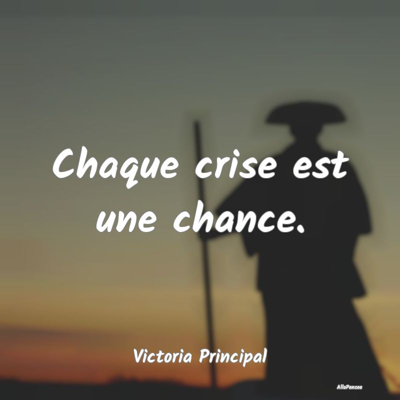 Chaque crise est une chance....