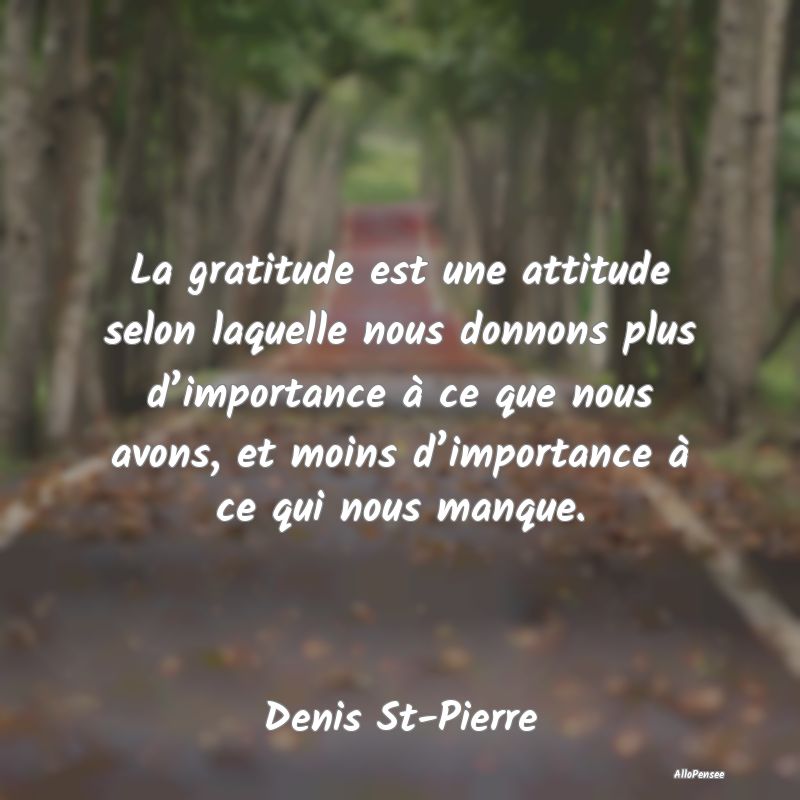La gratitude est une attitude selon laquelle nous ...