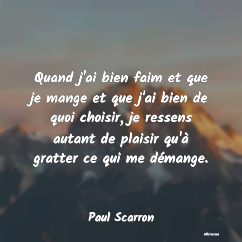 Quand j'ai bien faim et que je mange et que j'ai b...